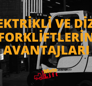 Elektrikli ve Dizel Forkliftlerin Avantajları